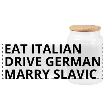 Eat Italian Drive German Marry Slavic Humour - Panoramic Cookie Jar with Wooden Lid - white - Front