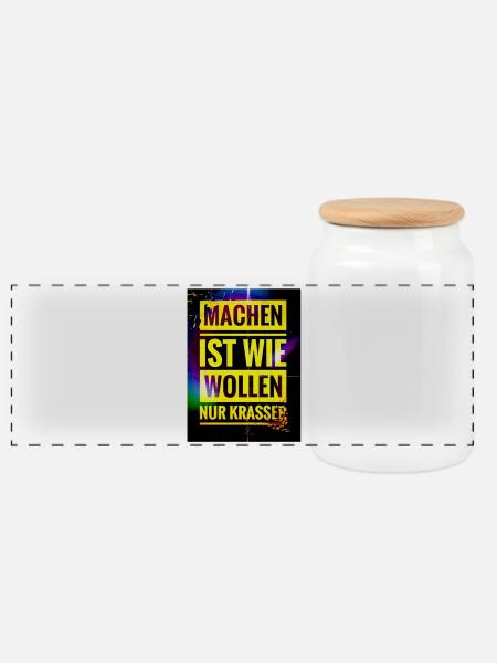Spruch "Machen Ist wie Wollen nur Krasser" - EW21 - Panorama Keksdose mit Holzdeckel - Weiß