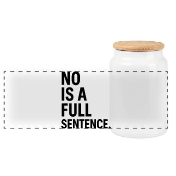 No is a Full Sentence – Statement Design - Panoramic Cookie Jar with Wooden Lid - white - Front