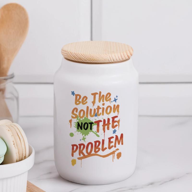Don't be the problem, be the solution Panoramic Cookie Jar with Wooden Lid