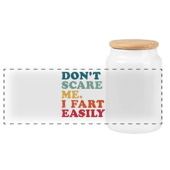 Don t Scare Me I Fart Easily farting Funny Sayings - Panoramic Cookie Jar with Wooden Lid - white - Front