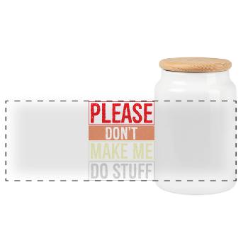 please don't make me do stuff - Panoramic Cookie Jar with Wooden Lid - white - Front