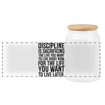 discipline is sacrificing the life you want to - Panoramic Cookie Jar with Wooden Lid - white - Front