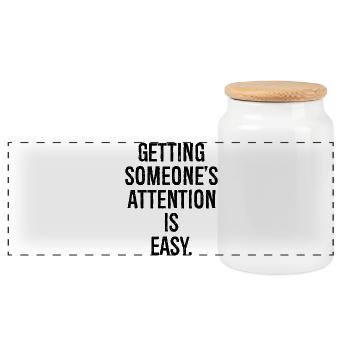 getting someone attention is easy - Panoramic Cookie Jar with Wooden Lid - white - Front