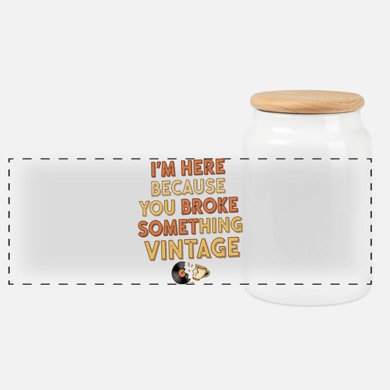 Je suis ici parce que tu as cassé quelque chose d’ancien - Boîte à biscuits avec couvercle en bois - blanc