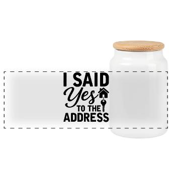 I Said Yes To The Address - Panoramic Cookie Jar with Wooden Lid - white - Front