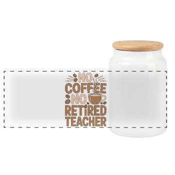 Retired Teacher No Coffee No Educator Coffee Lover - Panoramic Cookie Jar with Wooden Lid - white - Front