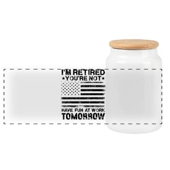 I'm Retired You're Not Have Fun At Work Tomorrow - Panorama Keksdose mit Holzdeckel - Weiß - Vorne