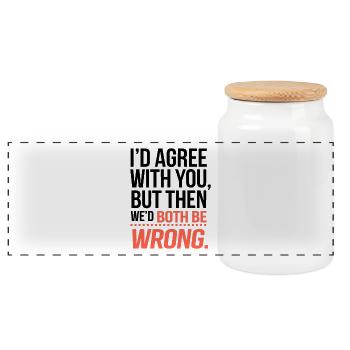 "We’d Both Be Wrong" Funny Quote T-Shirt - Panoramic Cookie Jar with Wooden Lid - white - Front