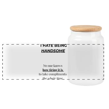 “Funny Handsome Quote Shirt | Sarcastic Shirt - Panoramic Cookie Jar with Wooden Lid - white - Front