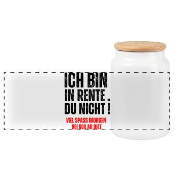 ICH BIN IN RENTE, DU  NICHT! - Panoramic Cookie Jar with Wooden Lid - white - Front