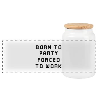 Born To Party Forced to Work - Panoramic Cookie Jar with Wooden Lid - white - Front