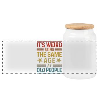 It's weird being the same age as old people - Panorama Keksdose mit Holzdeckel - Weiß - Vorne