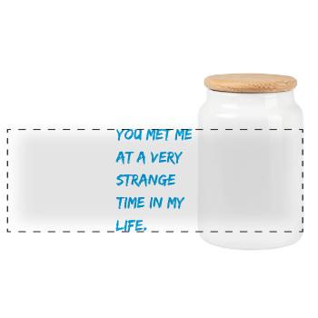 You met me at a very strange time in my life. - Panorama Keksdose mit Holzdeckel - Weiß - Vorne