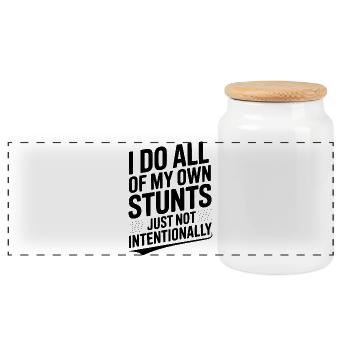 I Do All Of My Own Stunts Just Not Intentionally - Panoramic Cookie Jar with Wooden Lid - white - Front