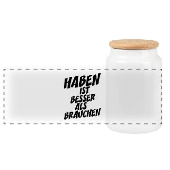 Haben Ist Besser Als Brauchen Lebensmotto Spruch - Panorama Keksdose mit Holzdeckel - Weiß - Vorne