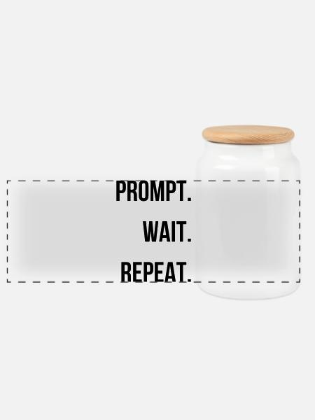 Prompt. Wait. Repeat. - Panoramic Cookie Jar with Wooden Lid - white