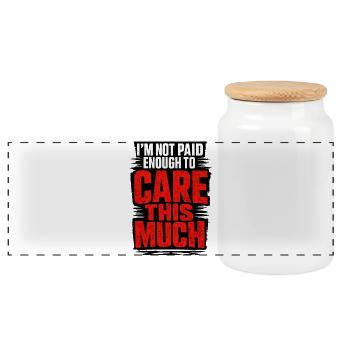 I Don't Get Paid Enough To Care Spruch - Panoramic Cookie Jar with Wooden Lid - white - Front