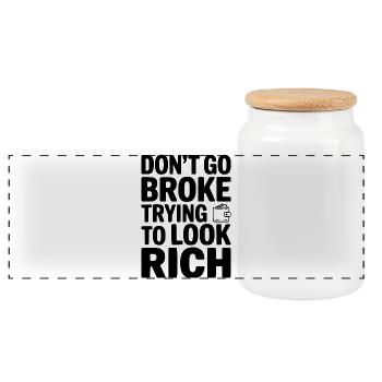 Don't Go Broke Trying To Look Rich - Panoramic Cookie Jar with Wooden Lid - white - Front