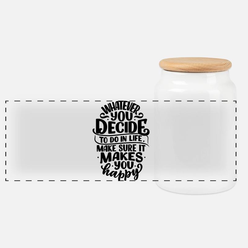 WHATEVER YOU DECIDE TO DO IN LIFE MAKE SURE IT... - Panoramic Cookie Jar with Wooden Lid - white