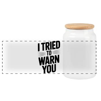 I Tried To Warn You - Panoramic Cookie Jar with Wooden Lid - white - Front