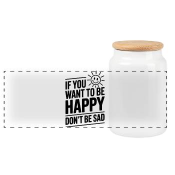 If You Want To Be Happy Don't Be Sad - Panoramic Cookie Jar with Wooden Lid - white - Front