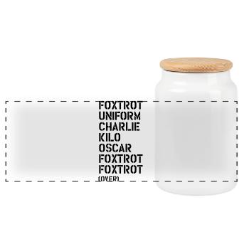 Foxtrot Uniform Charlie Kilo... FUCK OFF! - Panoramic Cookie Jar with Wooden Lid - white - Front