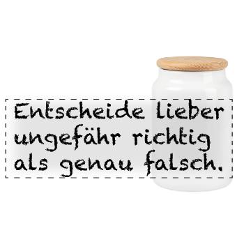 Entscheide lieber ungefähr richtig als .... - Panorama Keksdose mit Holzdeckel - Weiß - Vorne