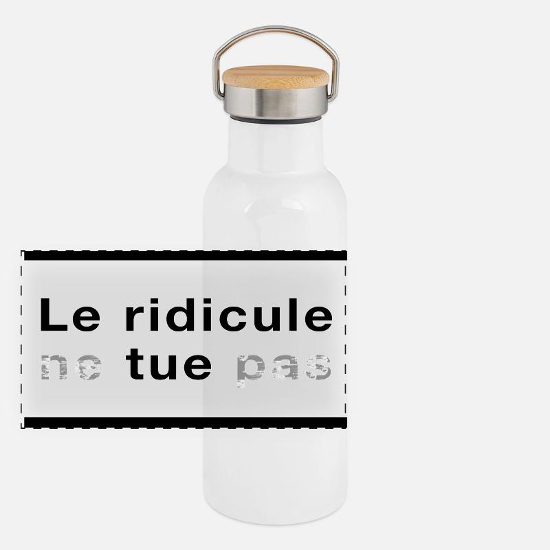 Le ridicule ne tue pas Gourde isotherme avec bouchon en bambou