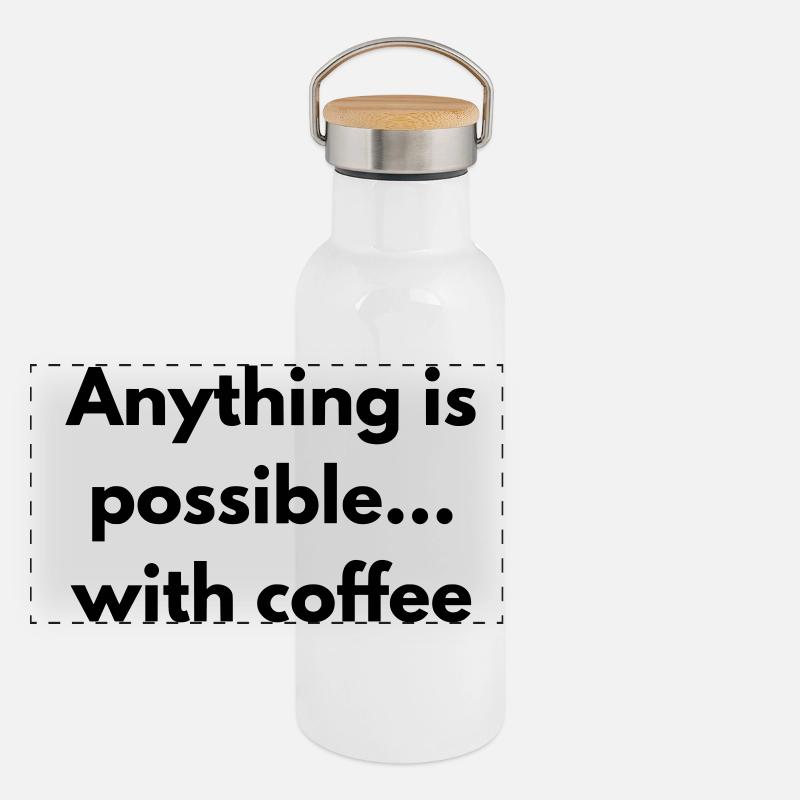 anything is possible with coffee  Gourde isotherme avec bouchon en bambou