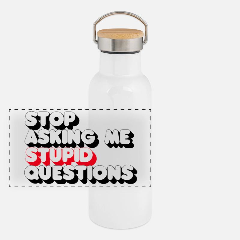 Stop Asking Me Stupid Questions 3D Panoramic Thermal Bottle with Bamboo Lid