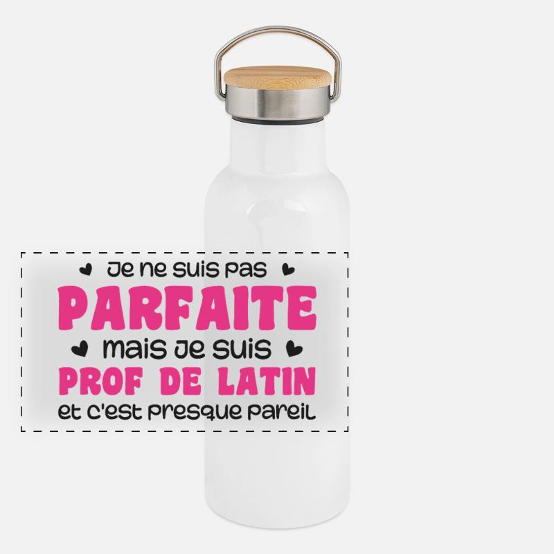 Je ne suis pas parfaite mais prof de latin Gourde isotherme avec bouchon en bambou