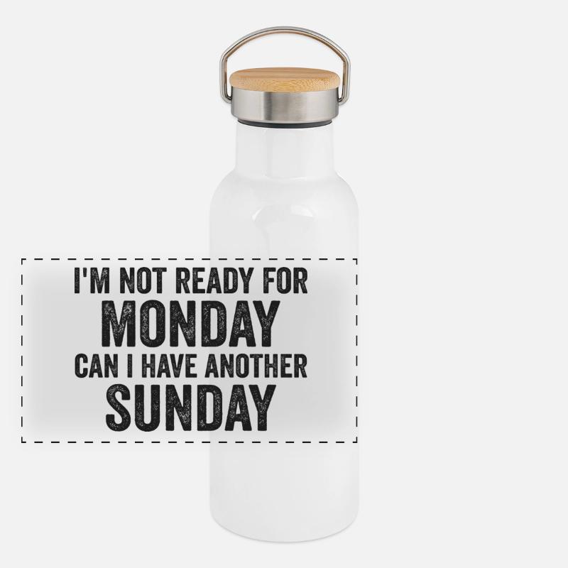 I'm Not Ready For Monday Can I Have Another Sunday Panoramic Thermal Bottle with Bamboo Lid