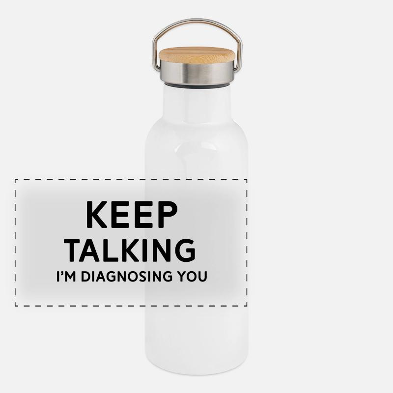 Keep talking I'm diagnosing you Panoramic Thermal Bottle with Bamboo Lid