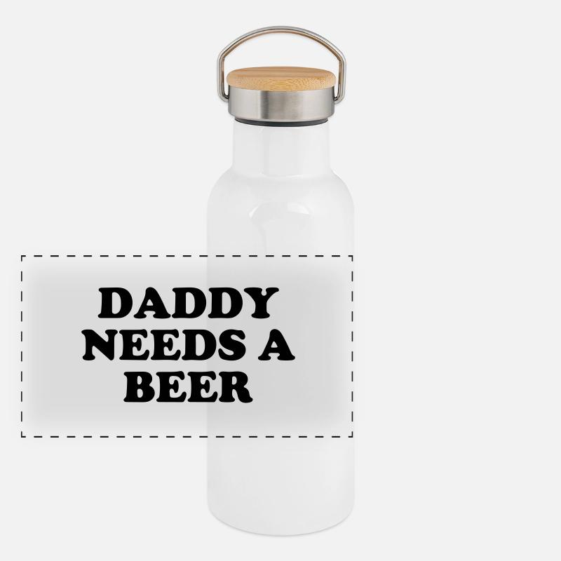 Daddy needs a beer Panoramic Thermal Bottle with Bamboo Lid