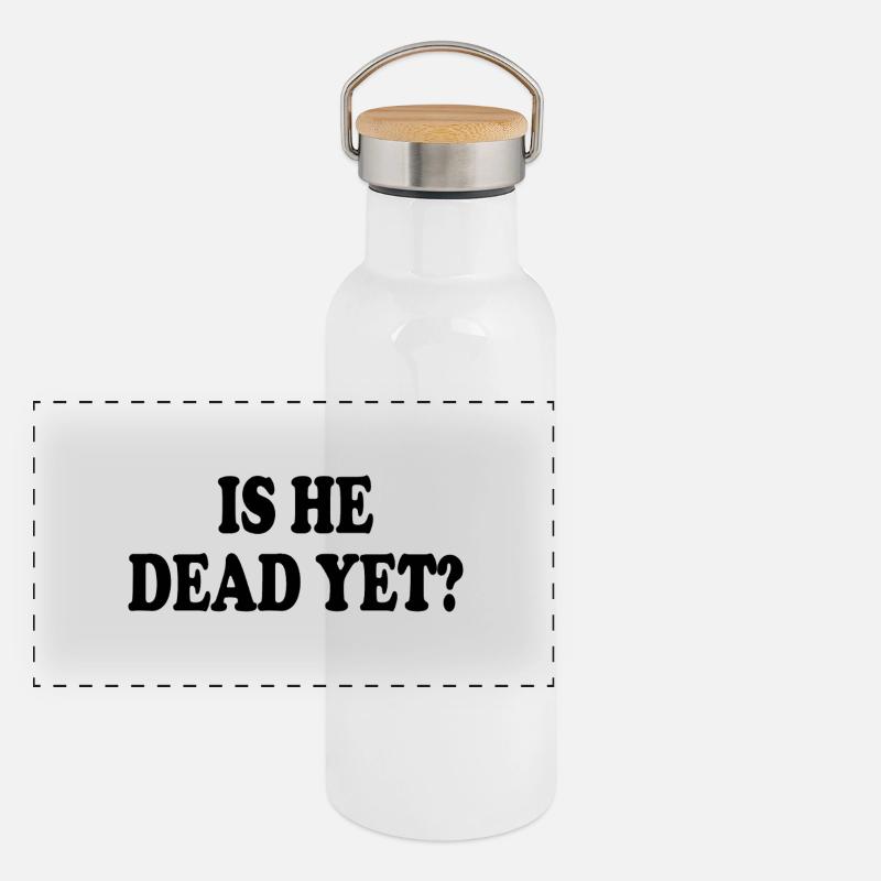 is he dead yet Panoramic Thermal Bottle with Bamboo Lid
