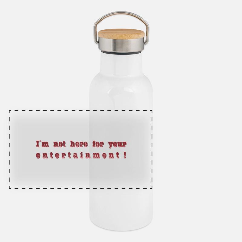 I ́m not here for your entertainment Panoramic Thermal Bottle with Bamboo Lid