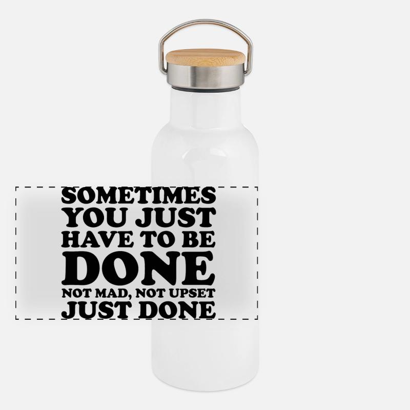 Lustig, manchmal muss man einfach fertig sein, Zitat. Panorama Thermosflasche mit Bambusdeckel