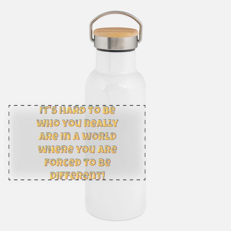 C’est difficile d’être qui vous êtes vraiment.... Gourde isotherme avec bouchon en bambou