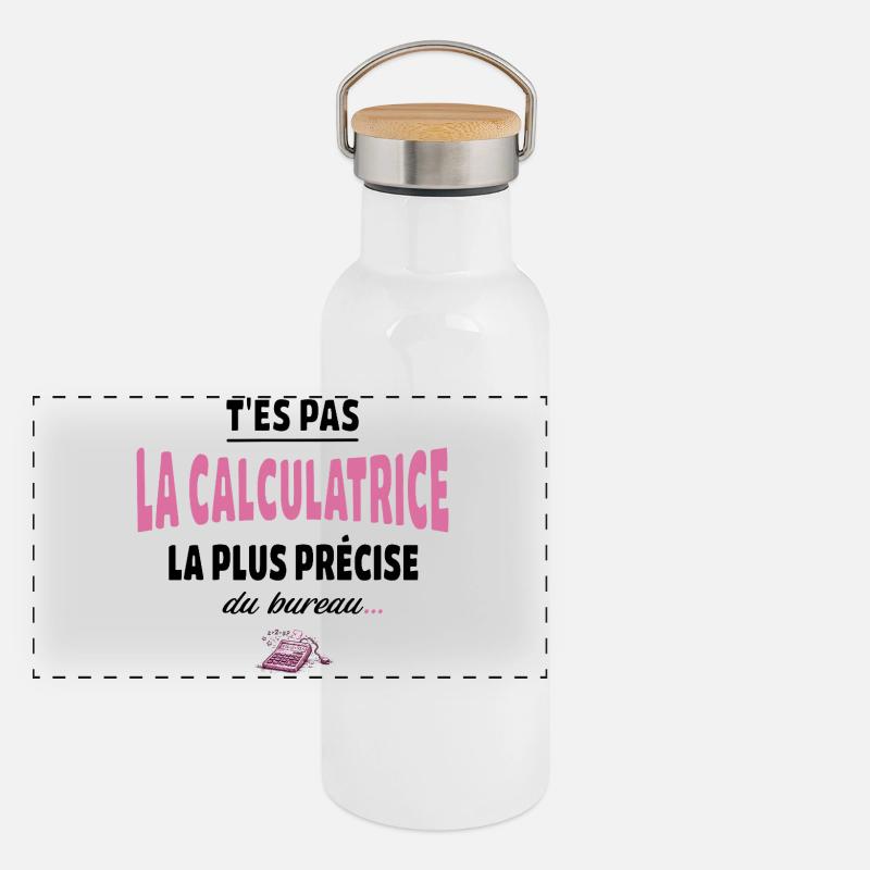 T’es pas la calculatrice la plus précise du bureau Gourde isotherme avec bouchon en bambou