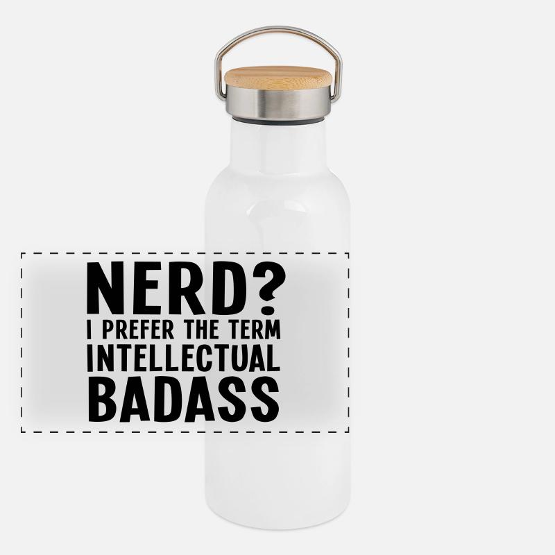 Nerd? I prefer the term intellectual badass II Panoramic Thermal Bottle with Bamboo Lid