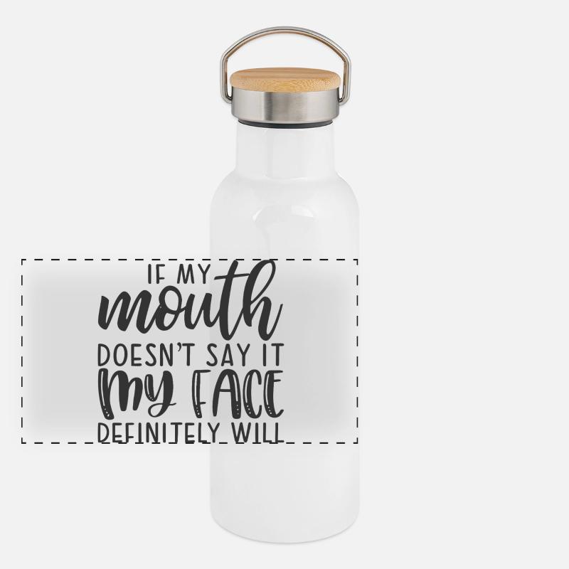 Si ma bouche ne le dit pas, mon visage le fera Gourde isotherme avec bouchon en bambou