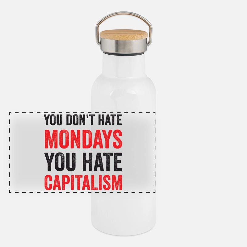 Vous ne détestez pas les lundis. Vous détestez le capitalisme Gourde isotherme avec bouchon en bambou