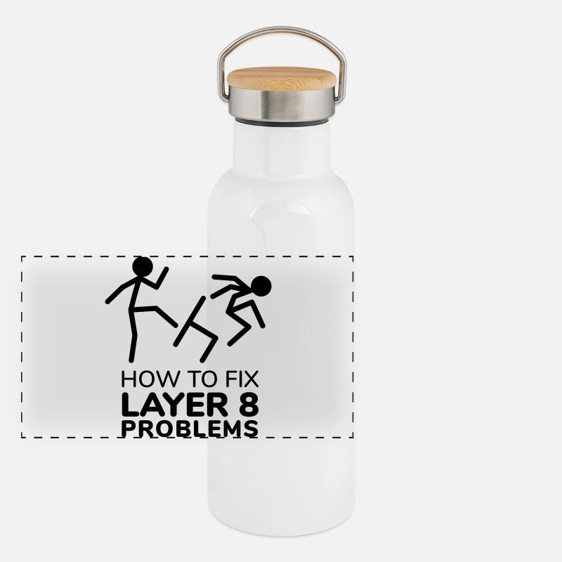 How to fix layer 8 problems IT Humor Panorama Thermosflasche mit Bambusdeckel