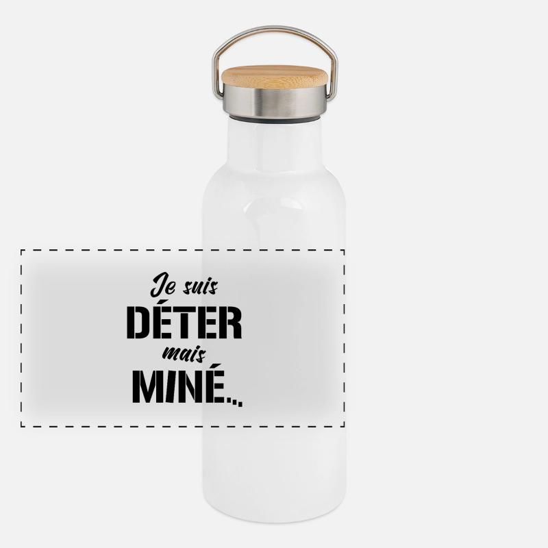JE SUIS DÉTER, MAIS MINÉ (motivation) Gourde isotherme avec bouchon en bambou