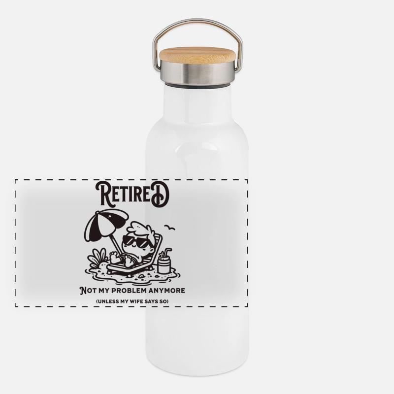 Retired, not my problem (Unless my wife says so) Panorama Thermosflasche mit Bambusdeckel