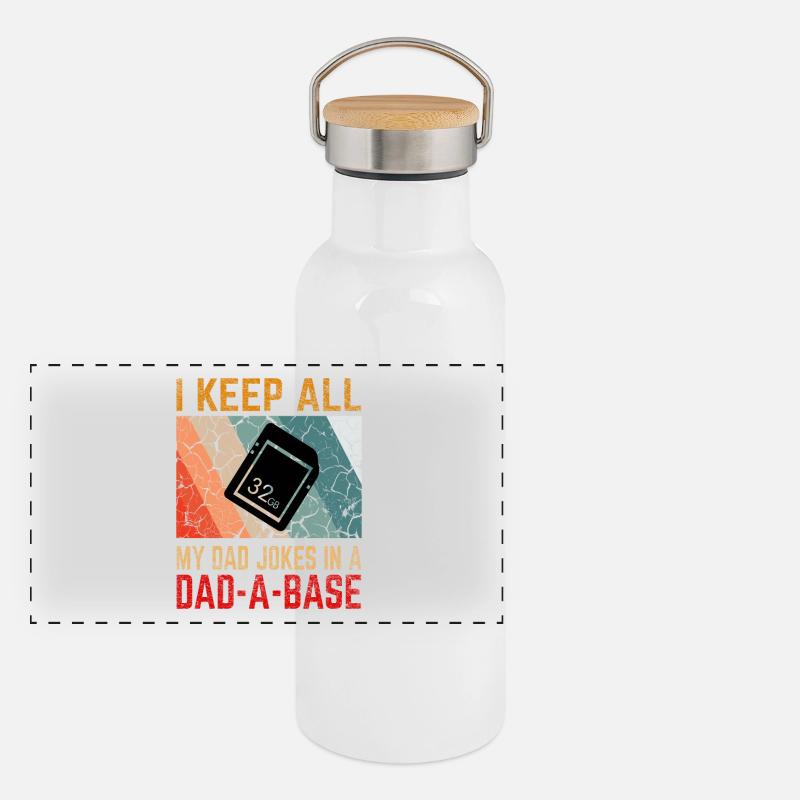 I Keep All My Dad Jokes In a Dad-A-Base Gourde isotherme avec bouchon en bambou