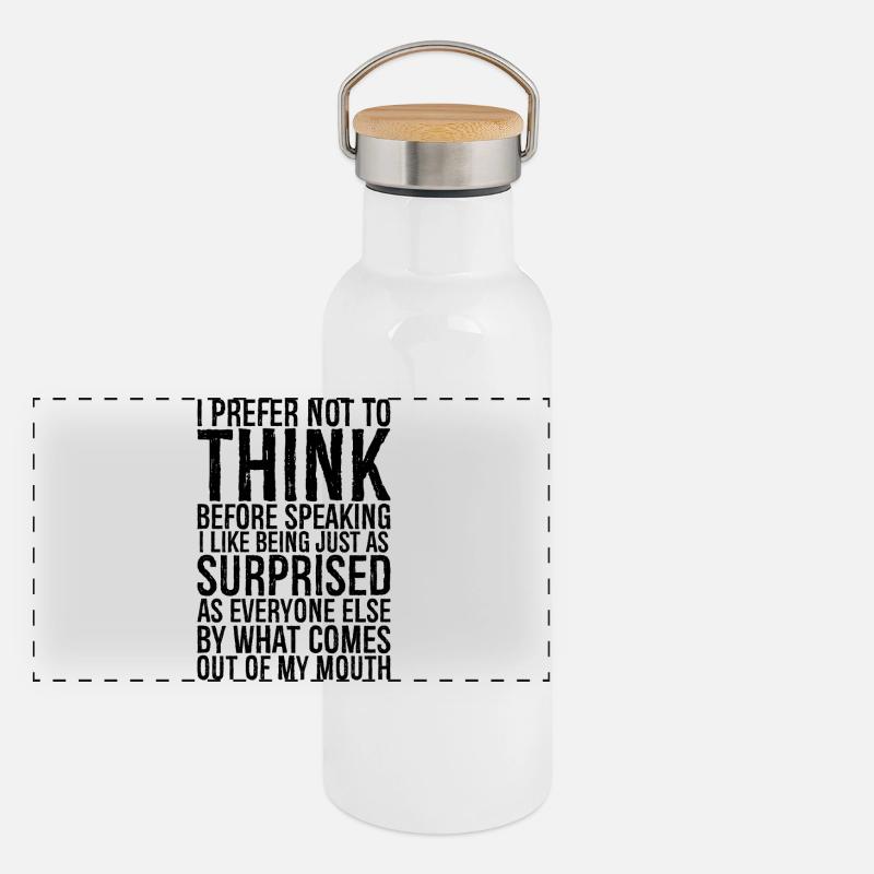 I prefer not to think before speaking I like being Panoramic Thermal Bottle with Bamboo Lid