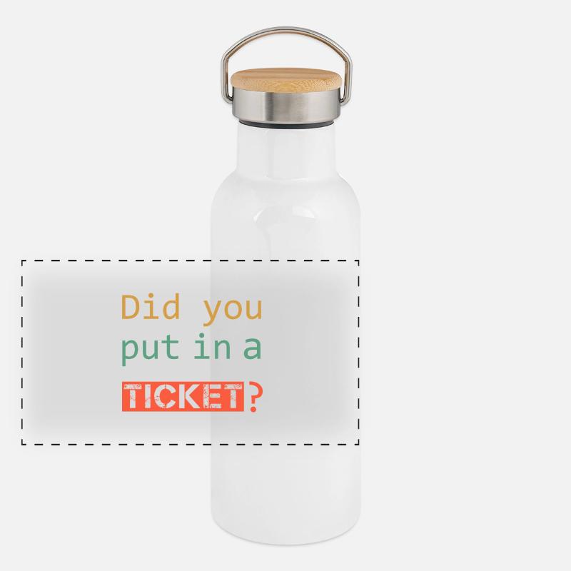 DID YOU PUT IN A TICKET – IT Admin PC Humor Jokes Panoramic Thermal Bottle with Bamboo Lid