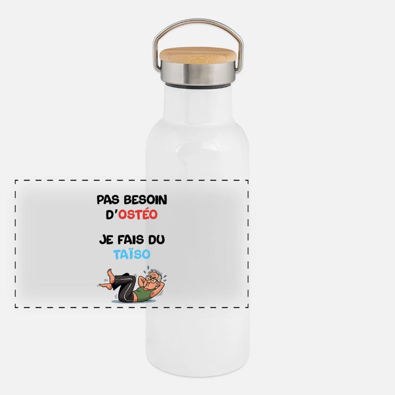Pas besoin d'ostéo je fais du taïso Gourde isotherme avec bouchon en bambou